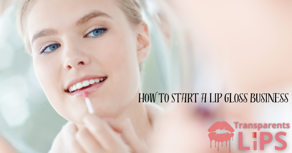 How to Start a Lip Gloss Business.