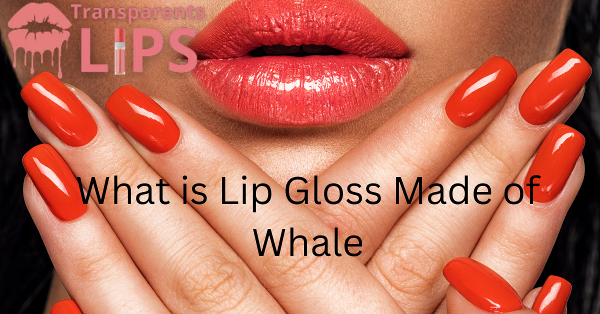 What is Lip Gloss Made of Whale